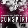 Conspiri - D-Jastic&Mark Laurenz&Funkastarz