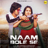 Naam Bole Se - Vipin Foji&Nonu Rana&Mavi Dadriwala&Muskan Passi