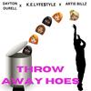 THROW AWAY HOES (feat. K.E.Lyfe$tyle & Artie Billz) (Explicit) - Dayton Durell&K.E.Lyfe$tyle&Artie Billz