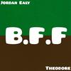 B.F.F(feat. Theodore) - Jordan Ealy&Theodore