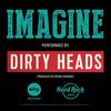 Imagine - Dirty Heads