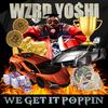 We Get It Poppin' (Explicit) - Wzrd Yoshi&Maxwell Appah