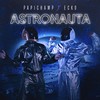 Astronauta (Explicit) - Papichamp&Ecko