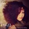 Krazi[feat. Sachiv] (Say What We Wanna Say Remix) - Hannah Ruth&Sachiv