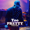 Too Pretty (Explicit) - Pretty Pape$