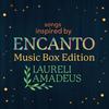 We Don't Talk About Bruno (Reprise|Music Box Edition) - Laureli Amadeus