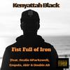 Fist Full of Iron(feat. Realio Sparkzwell, Empuls, Akir & Double AB) (Explicit) - Kenyattah Black&Akir&Realio Sparkzwell&Double Ab&Empuls