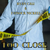 Too Close (Explicit) - Ryan Cali&Fatsock Nickels