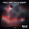 Last Night (Original Mix) - Titus1&Max'C&Aleksey&Andy Villa