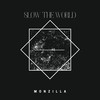 Slow the World - Monzilla