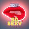 So Sexy - 8Beat&orlando mauricio borjas hernadez