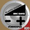Plastic Oceans - Eric Daviz