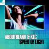 Speed Of Light (Radio Mix) - Aboutblank&KLC