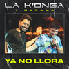 Ya No Llora - La K'onga&Marama