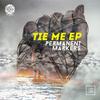 Tie Me (Original Mix) - Permanent Markers