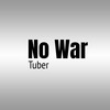 No War - Tuber