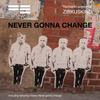 Never Gonna Change - Zirkuskind