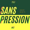 Sans Pression(feat. MTZ) (Explicit) - YX.I&MTZ