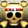 Kill Sin(feat. Twiceborn & Gifted) - Wun80&Twiceborn&Gifted