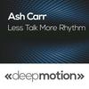 Less Talk More Rhythm - Ash Carr