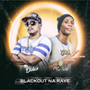 Blackout Na Rave (Explicit) - Mc Delux&MC GW&Dj Tezinho