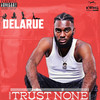 Trust None - Delarue
