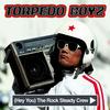 (Hey You) The Rock Steady Crew - Torpedo Boyz