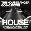 Going Down (Original Mix) - The Housebanger