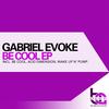 Be Cool (Original Dub Mix) - Gabriel Evoke