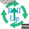 Roll Up (feat. Slip Capone & Yogi Biggz) (Explicit) - Down Low Tha B365t&Slip Capone&Yogi Biggz