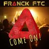 Come On ! - Franck FTC