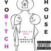 Yo Bitch House (Explicit) - Cordalemuzik&Nabo Da One