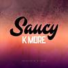 Saucy (Explicit) - K More