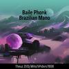 Baile Phonk Brazilian Mano (Explicit) - THEUZ ZL&Dj Mito&$pidxrs?808