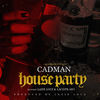 House Party (Explicit) - Cadman&Lazie Locz&LacLyfe Javi