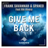 Give Me Back (Ben Neeson Radio Edit) - Frank Savannah&Spaneo&Rik Rivera&Ben Neeson