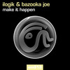 Make It Happen (Pants & Corset Remix - Radio Edit) - Ilogik&Bazooka Joe&Pants & Corset