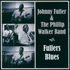 1009 Blues - Johnny Fuller&The Phillip Walker Band