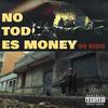 No todo es money (feat. Keed Brandon, yakuza schoolboy, ElBroda & DJ Corne) (Explicit) - 90 Kids&Keed Brandon&Yakuza schoolboY&ElBroda&DJ Corne