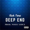 Deep End (Explicit) - Nick Tara&Nicholas Alexander Tara&Noisy Sauce