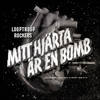 Mitt hjärta är en bomb (Explicit) - Looptroop Rockers&Seinabo Sey&Magnus Bergkvist&Mathias Lundh-Isén&Mårten Edh&Tommy Isaksson