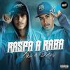 Raspa a Raba (Explicit) - Mc Zika&Dimas