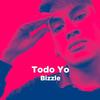 Todo Yo (Explicit) - Bizzle