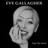 Take My Hand (Extended Version) - Eve Gallagher&Uli Heinzler&Roman Roth