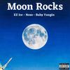 Moon Rocks(feat. Baby Yungin) (Explicit) - NoSo&Ez Ice&Baby Yungin