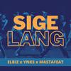 Sige lang(feat. MastaFeat & Ynks) - ELBIZ&Mastafeat&YNKS