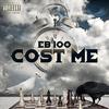 Cost Me (Explicit) - EB 100