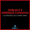 La Venganza De La Reina Anna - Goblin-X&Henrique Camacho