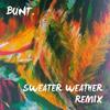 Sweater Weather - BUNT.&The Neighbourhood