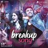 The Breakup Song - Pritam&Arijit Singh&Badshah&Jonita Gandhi